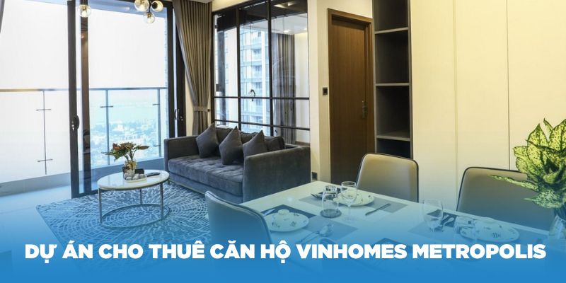 Tổng quan về dự án cho thuê căn hộ Vinhomes Metropolis